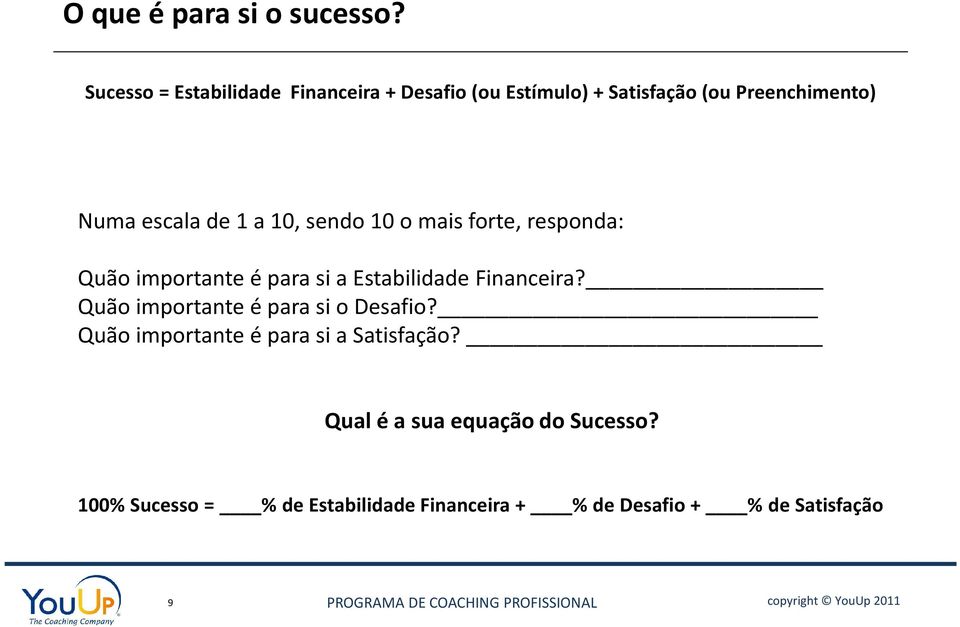 de 1 a 10, sendo 10 o mais forte, responda: Quão importante é para si a Estabilidade Financeira?