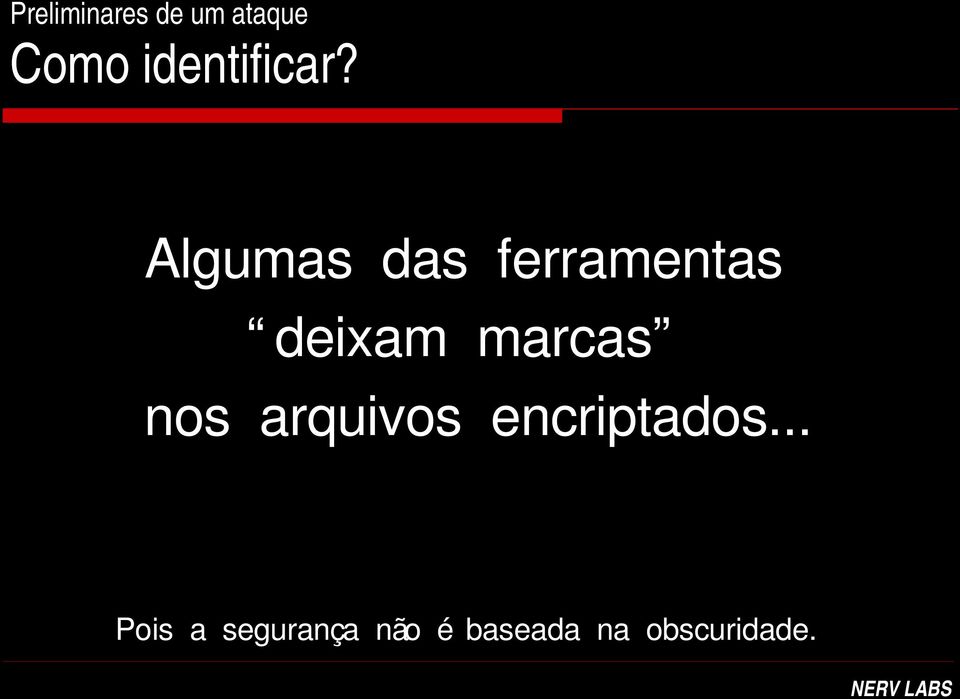 Algumas das ferramentas deixam marcas