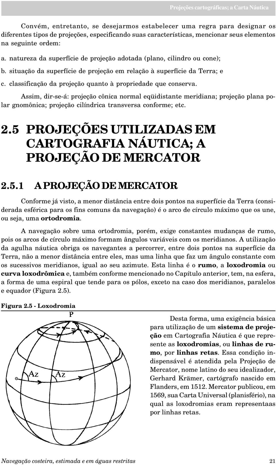 classificação da projeção quanto à propriedade que conserva.