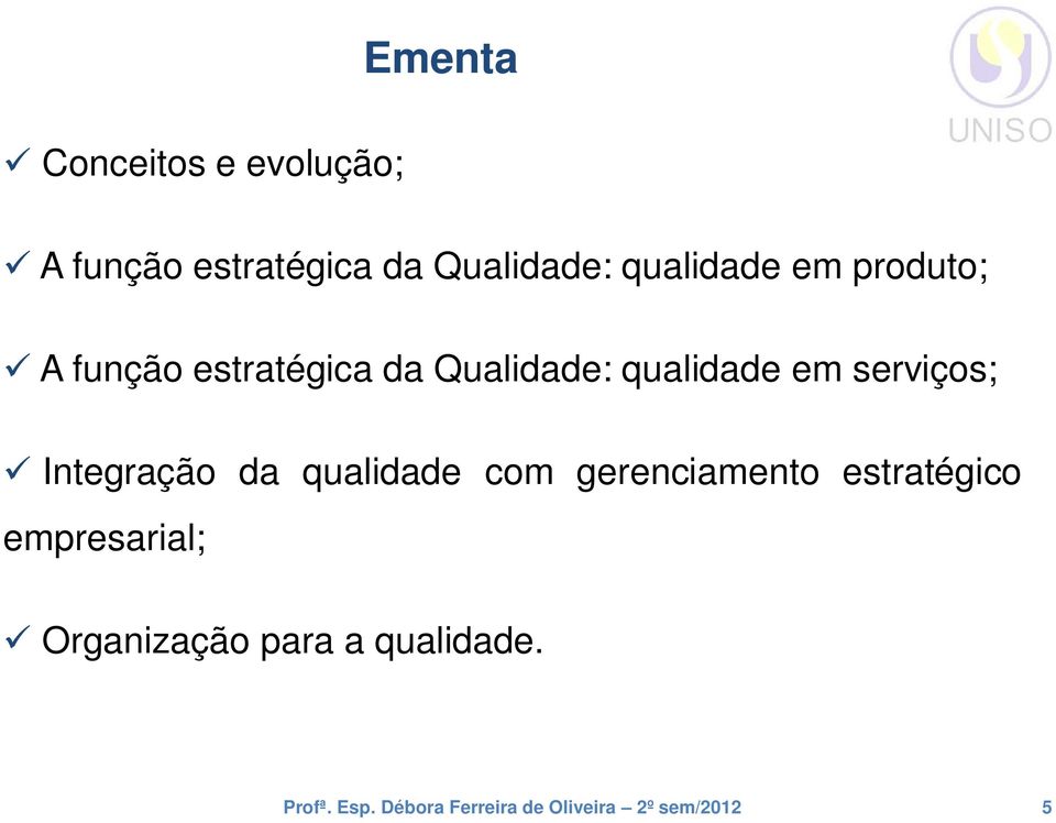 Qualidade: qualidade em serviços; Integração da qualidade