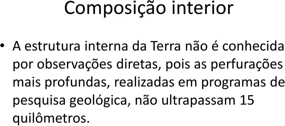 perfurações mais profundas, realizadas em