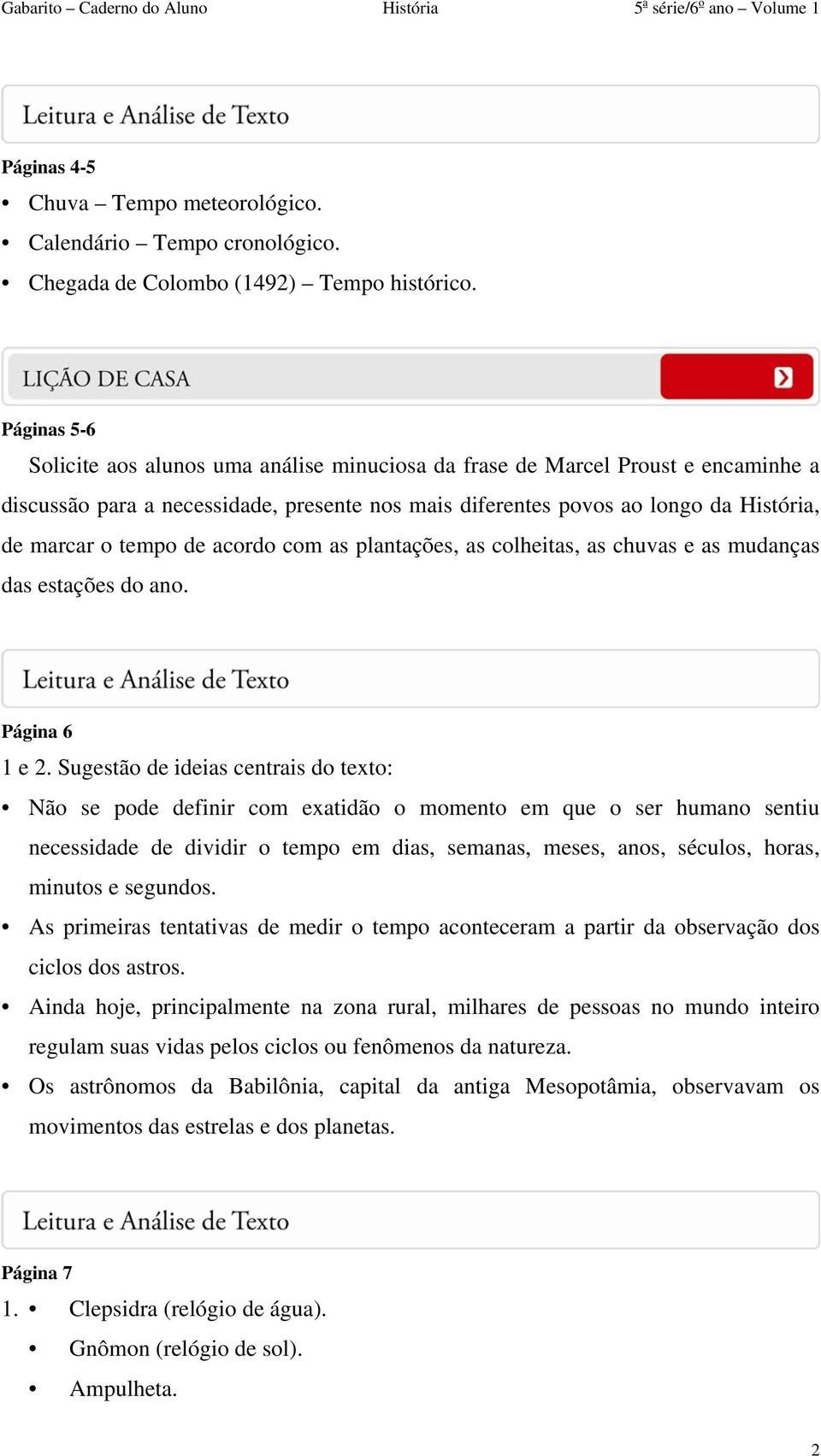 de acordo com as plantações, as colheitas, as chuvas e as mudanças das estações do ano. Página 6 1 e 2.