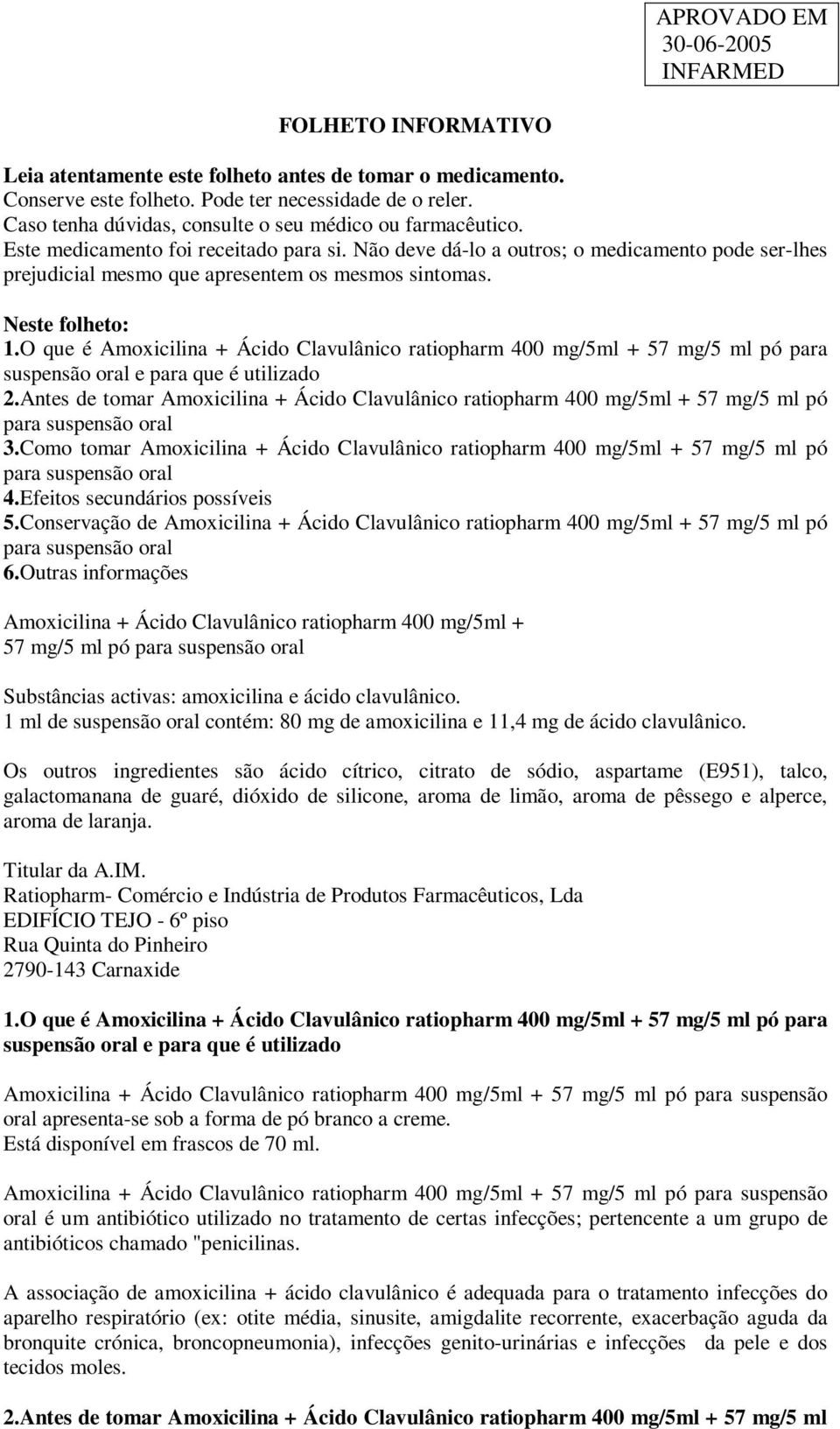 O que é Amoxicilina + Ácido Clavulânico ratiopharm 400 mg/5ml + 57 mg/5 ml pó para suspensão oral e para que é utilizado 2.
