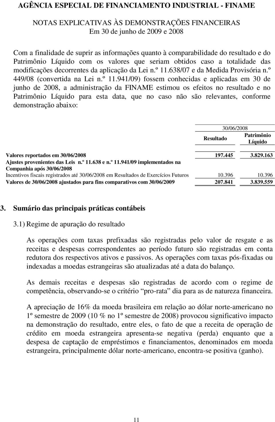 638/07 e da Medida Provisória n.º 449/08 (convertida na Lei n.º 11.