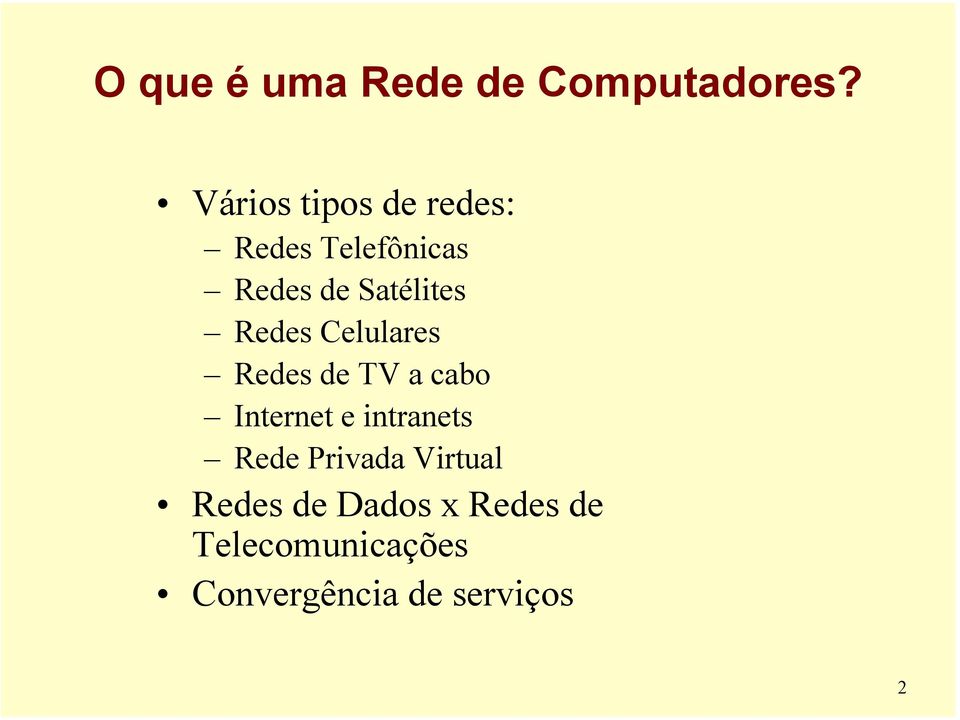 Redes Celulares Redes de TV a cabo Internet e intranets