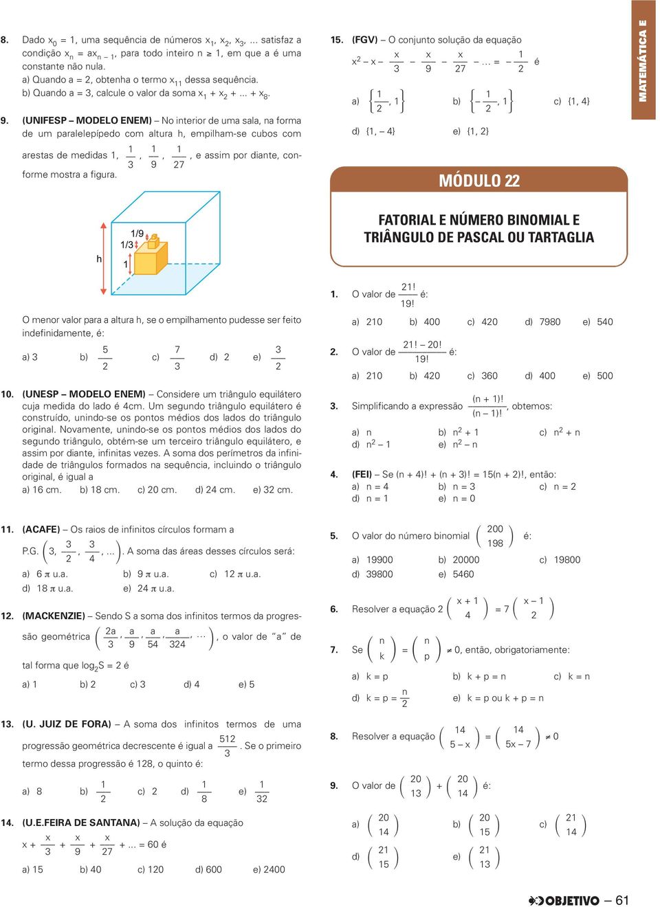 (UNIFESP MODELO ENEM) No interior de uma sala, na forma de um paralele pípedo com altura h, empilham-se cubos com arestas de medidas,, 9,, e assim por diante, con - 7 forme mostra a figura.