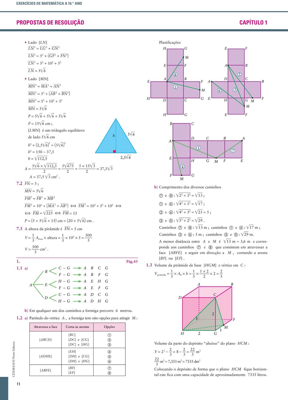 é um triângulo equilátero de ldo œ6 m h + (,œ6) = (œ6) h = 0-7, h = œ, œ6 * œ, A = = œ67 = * œ = 7,