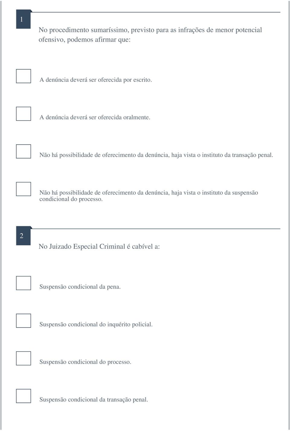 Não há possibilidade de oferecimento da denúncia, haja vista o instituto da suspensão condicional do processo.