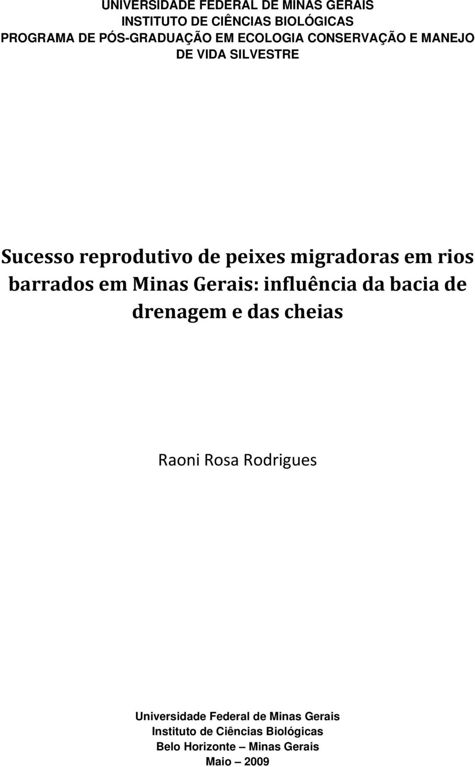 barrados em Minas Gerais: influência da bacia de drenagem e das cheias Raoni Rosa Rodrigues