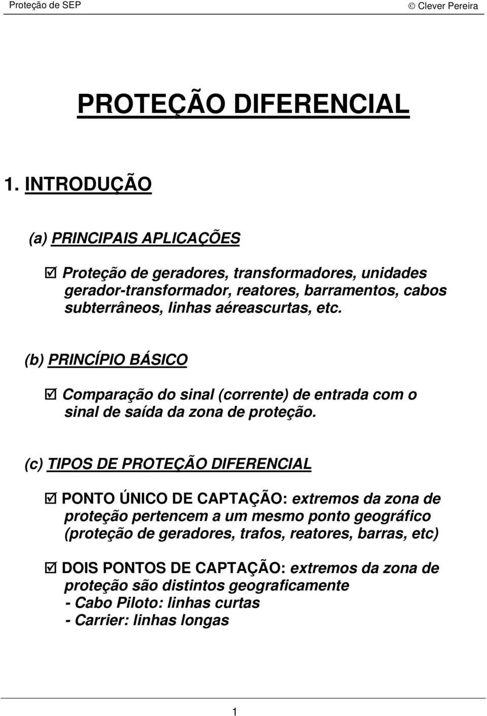 érescurts, etc. (b) PCÍPO ÁCO Comprção do sinl (corrente) de entrd com o sinl de síd d zon de proteção.