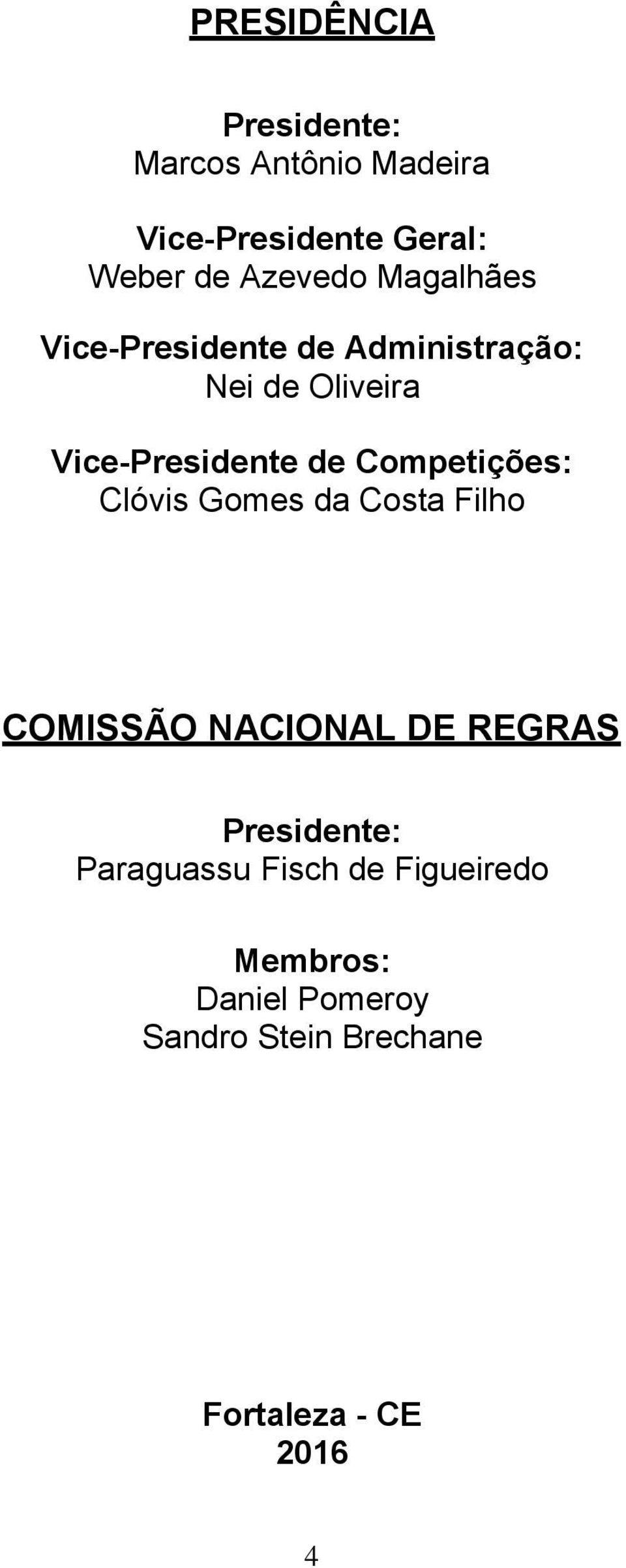 Competições: Clóvis Gomes da Costa Filho COMISSÃO NACIONAL DE REGRAS Presidente:
