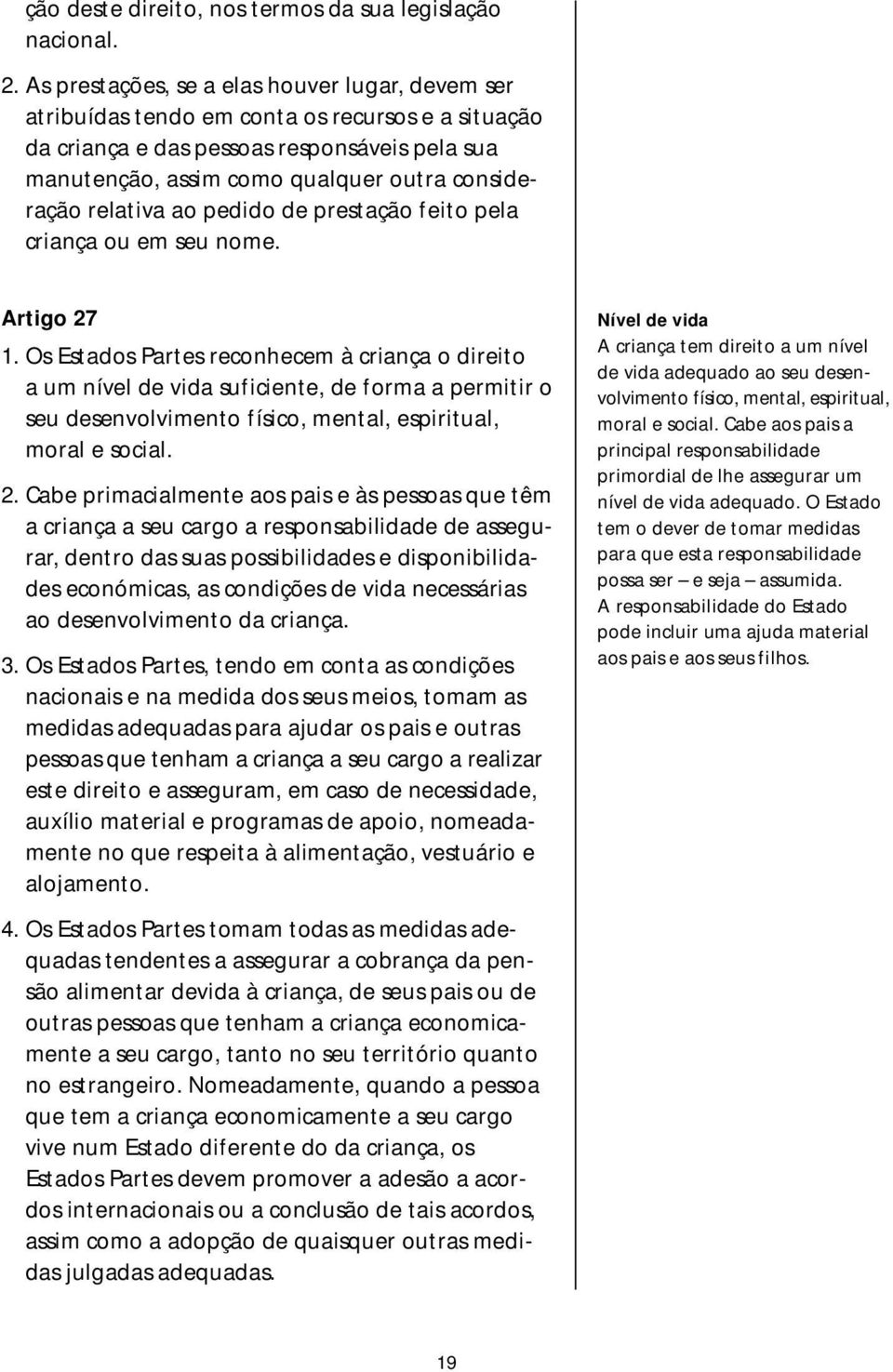 relativa ao pedido de prestação feito pela criança ou em seu nome. Artigo 27 1.