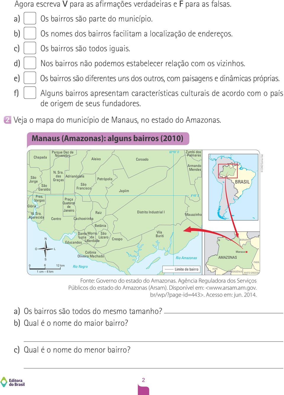 f) Alguns bairros apresentam características culturais de acordo com o país de origem de seus fundadores. 2 Veja o mapa do município de Manaus, no estado do Amazonas.