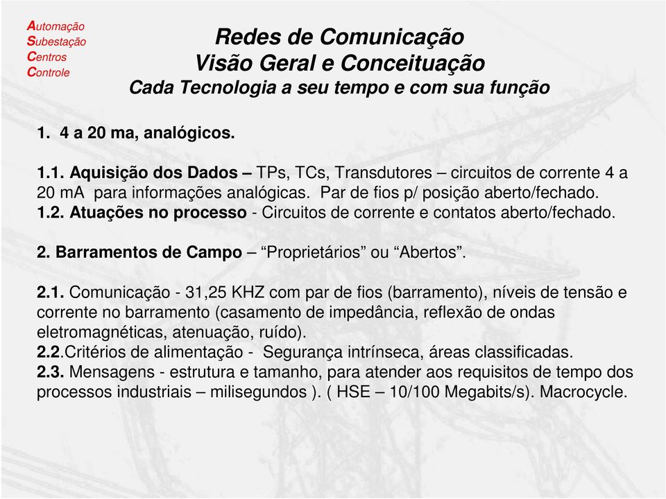 2. Atuações no processo - Circuitos de corrente e contatos aberto/fechado. 2. Barramentos de Campo Proprietários ou Abertos. 2.1.