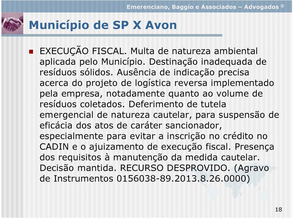 Ausência de indicação precisa acerca do projeto de logística reversa implementado pela empresa, notadamente quanto ao volume de resíduos coletados.