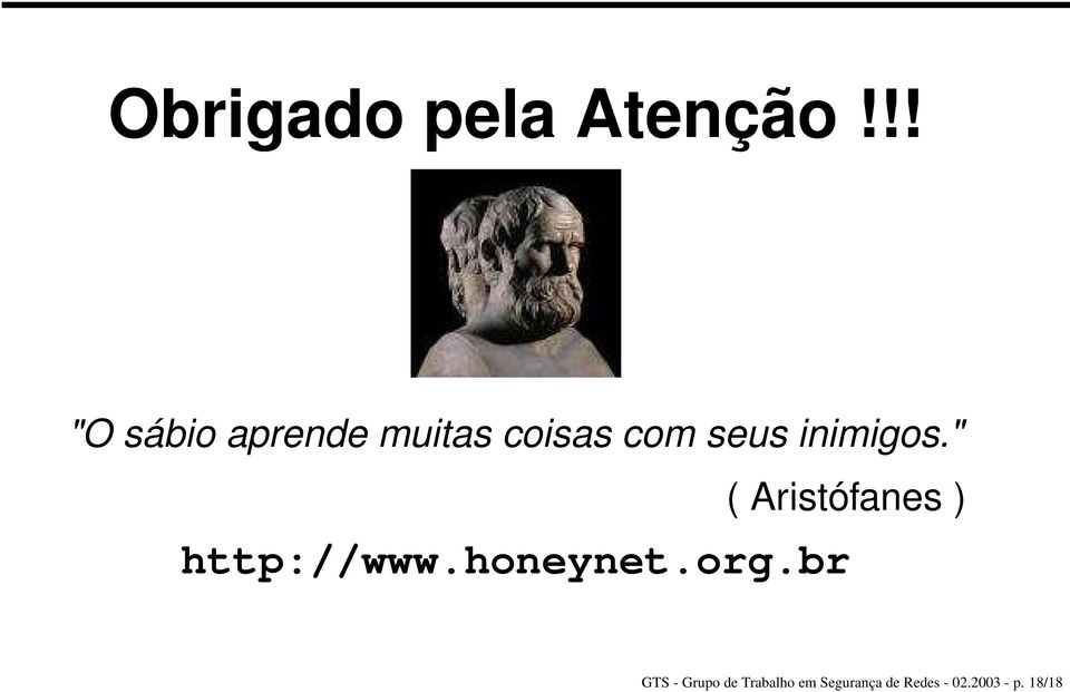 inimigos." ( Aristófanes ) http://www.honeynet.