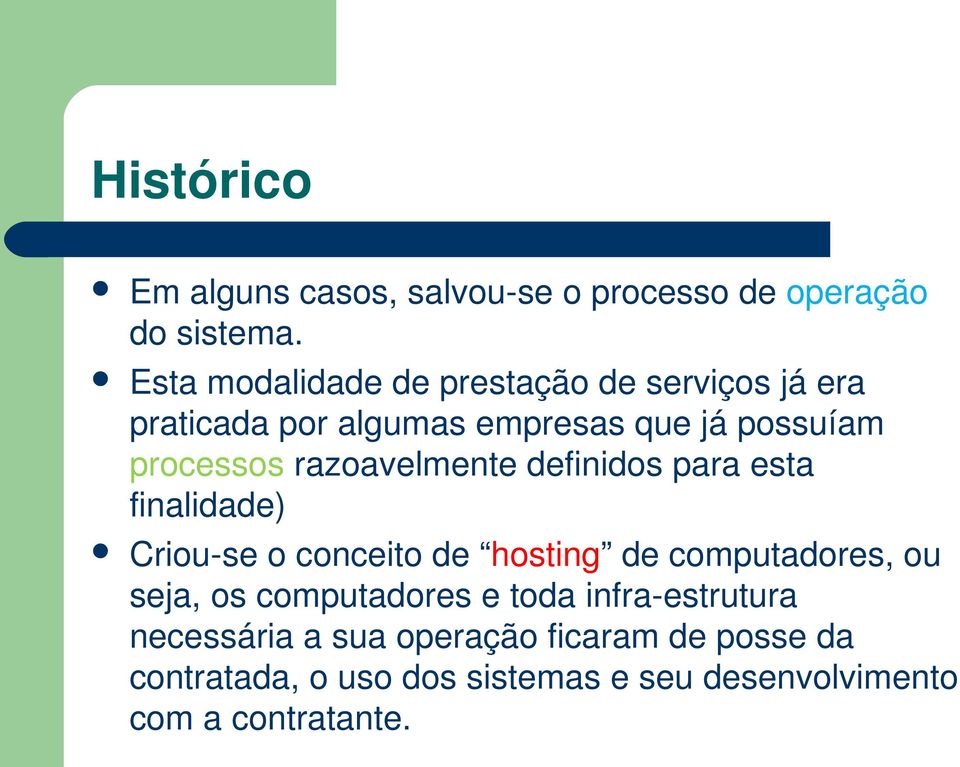 razoavelmente definidos para esta finalidade) Criou se o conceito de hosting de computadores, ou seja, os