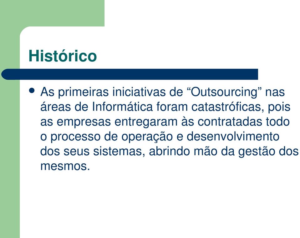 entregaram às contratadas todo o processo de operação e