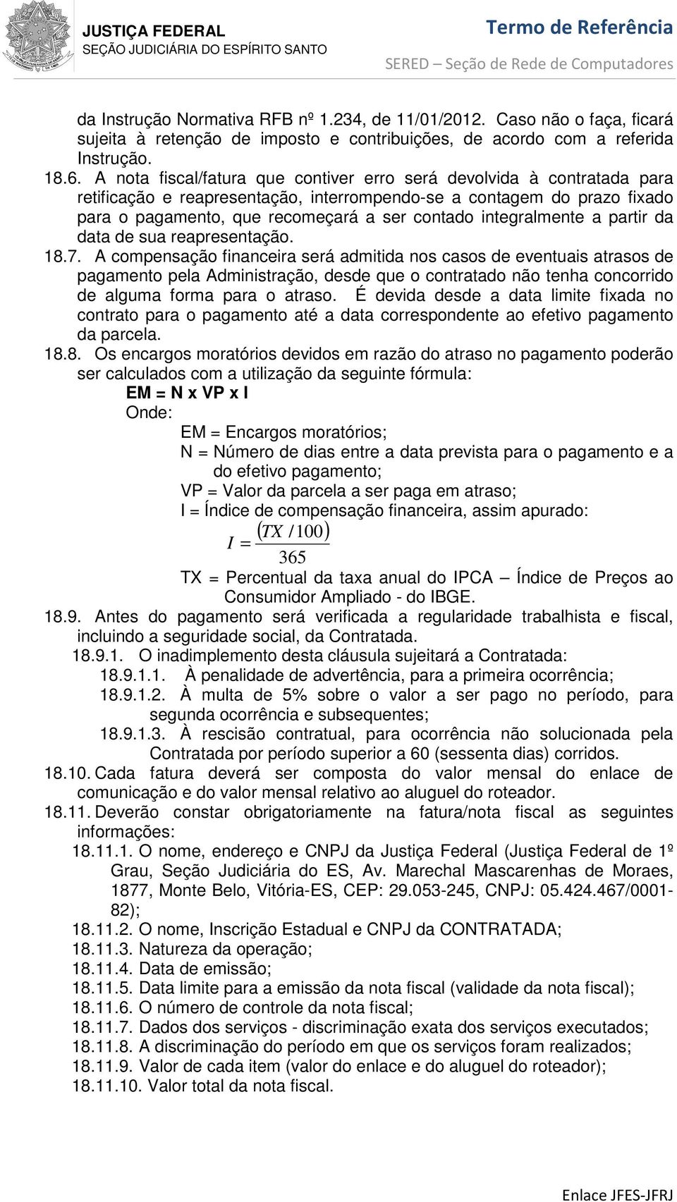 integralmente a partir da data de sua reapresentação. 18.7.