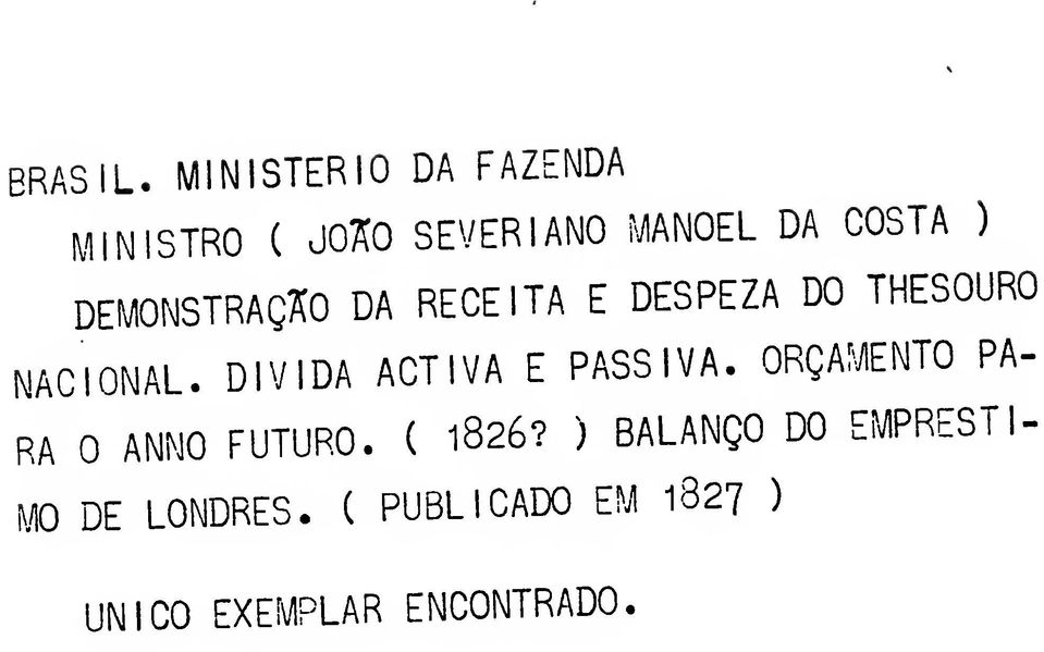 DIVIDA ACTIVA E PASSIVA ORÇAMENTO PA- RA O ANNO FUTURO ( 1826?