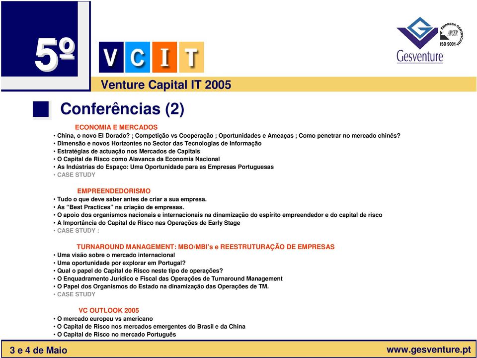 Oportunidade para as Empresas Portuguesas CASE STUDY EMPREENDEDORISMO Tudo o que deve saber antes de criar a sua empresa. As Best Practices na criação de empresas.