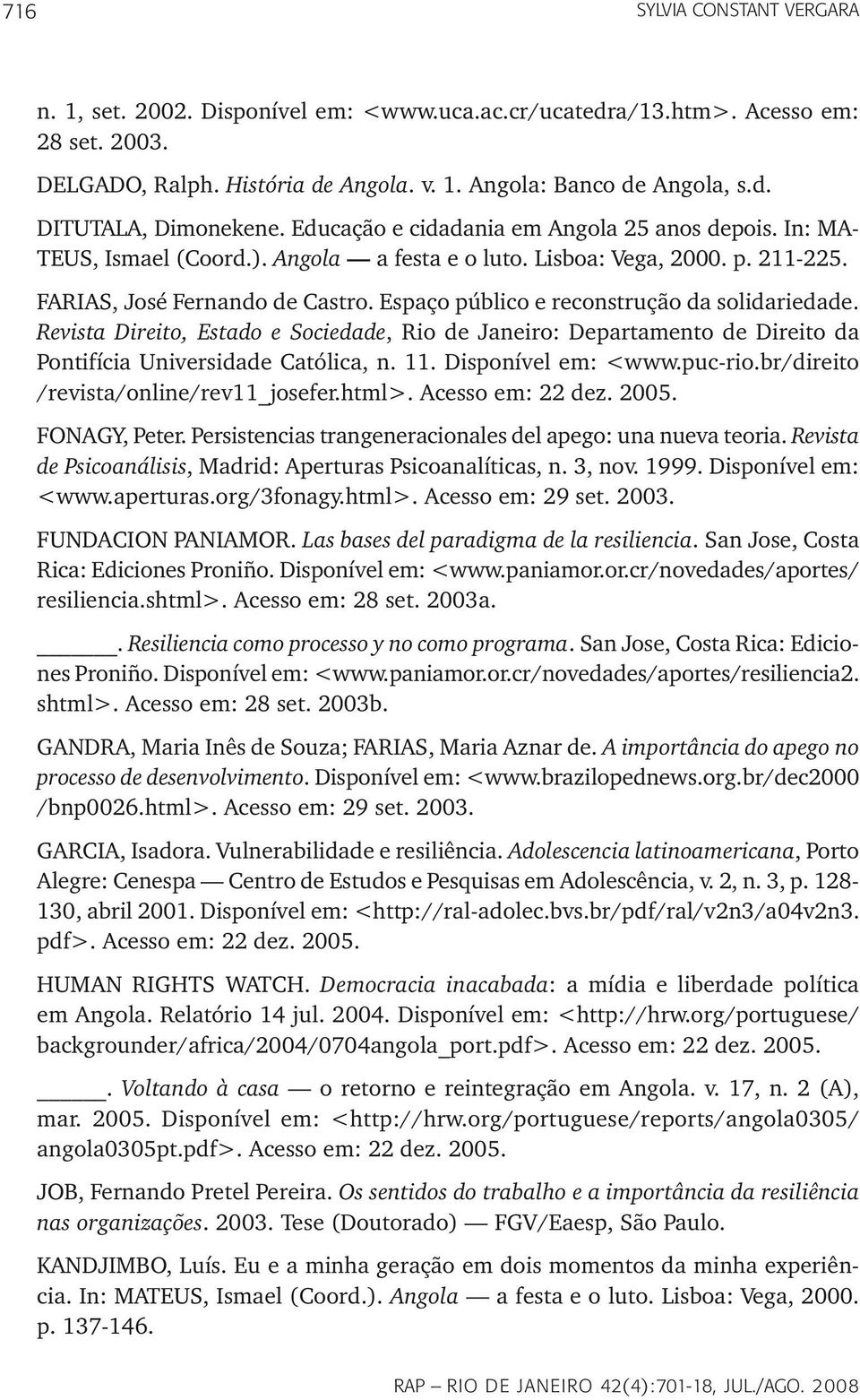 Espaço público e reconstrução da solidariedade. Revista Direito, Estado e Sociedade, Rio de Janeiro: Departamento de Direito da Pontifícia Universidade Católica, n. 11. Disponível em: <www.puc-rio.