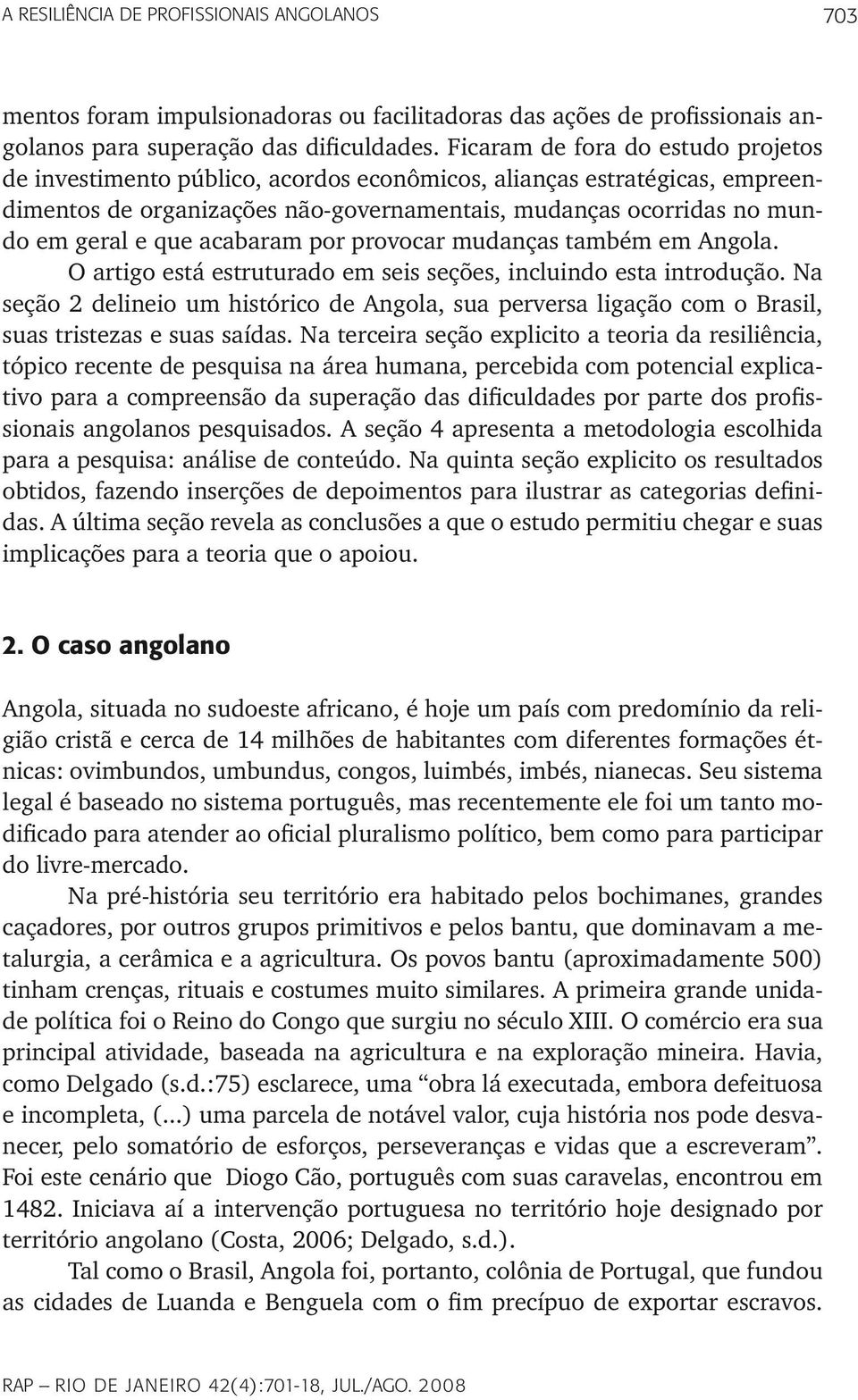 acabaram por provocar mudanças também em Angola. O artigo está estruturado em seis seções, incluindo esta introdução.