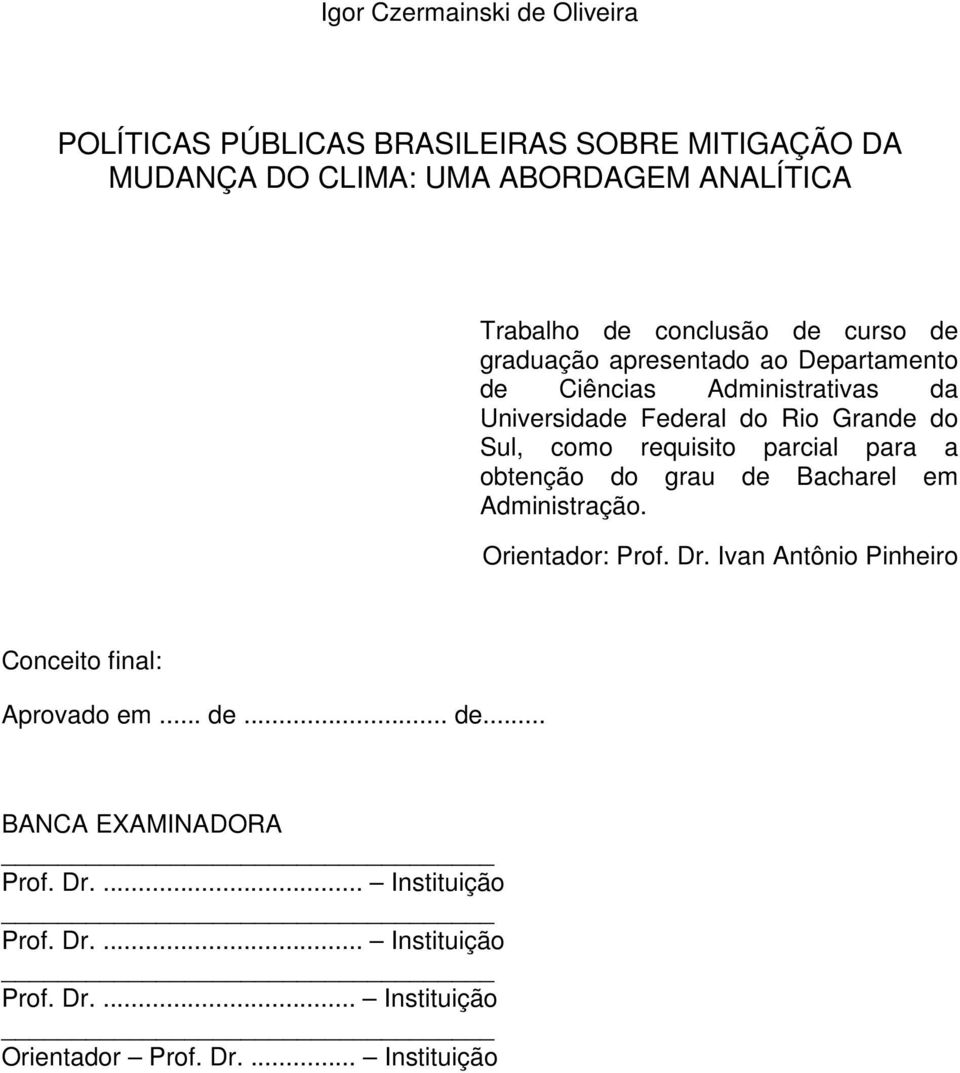 requisito parcial para a obtenção do grau de Bacharel em Administração. Orientador: Prof. Dr.