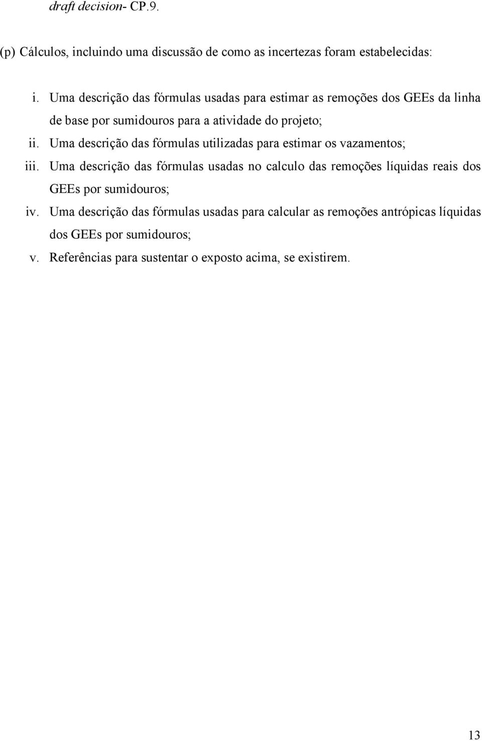 Uma descrição das fórmulas utilizadas para estimar os vazamentos; iii.