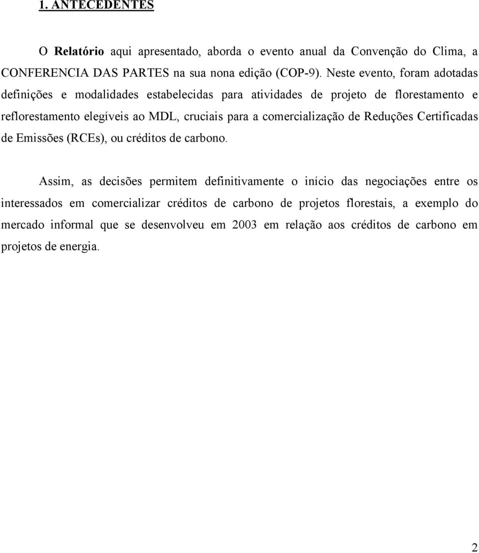 comercialização de Reduções Certificadas de Emissões (RCEs), ou créditos de carbono.