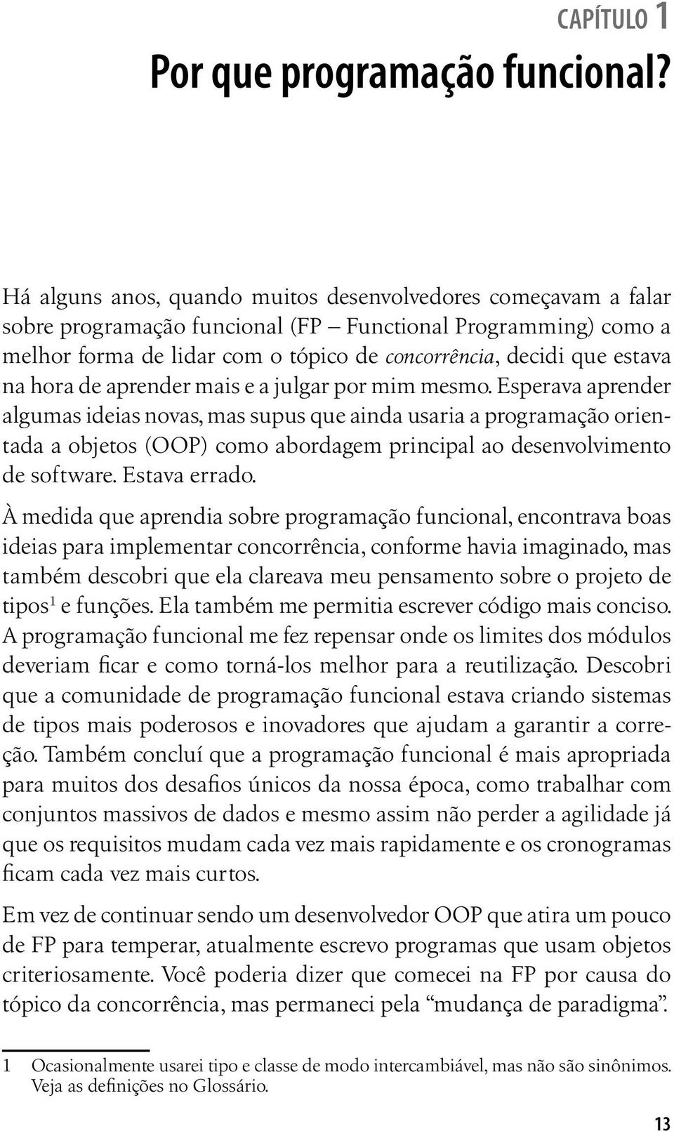 hora de aprender mais e a julgar por mim mesmo.