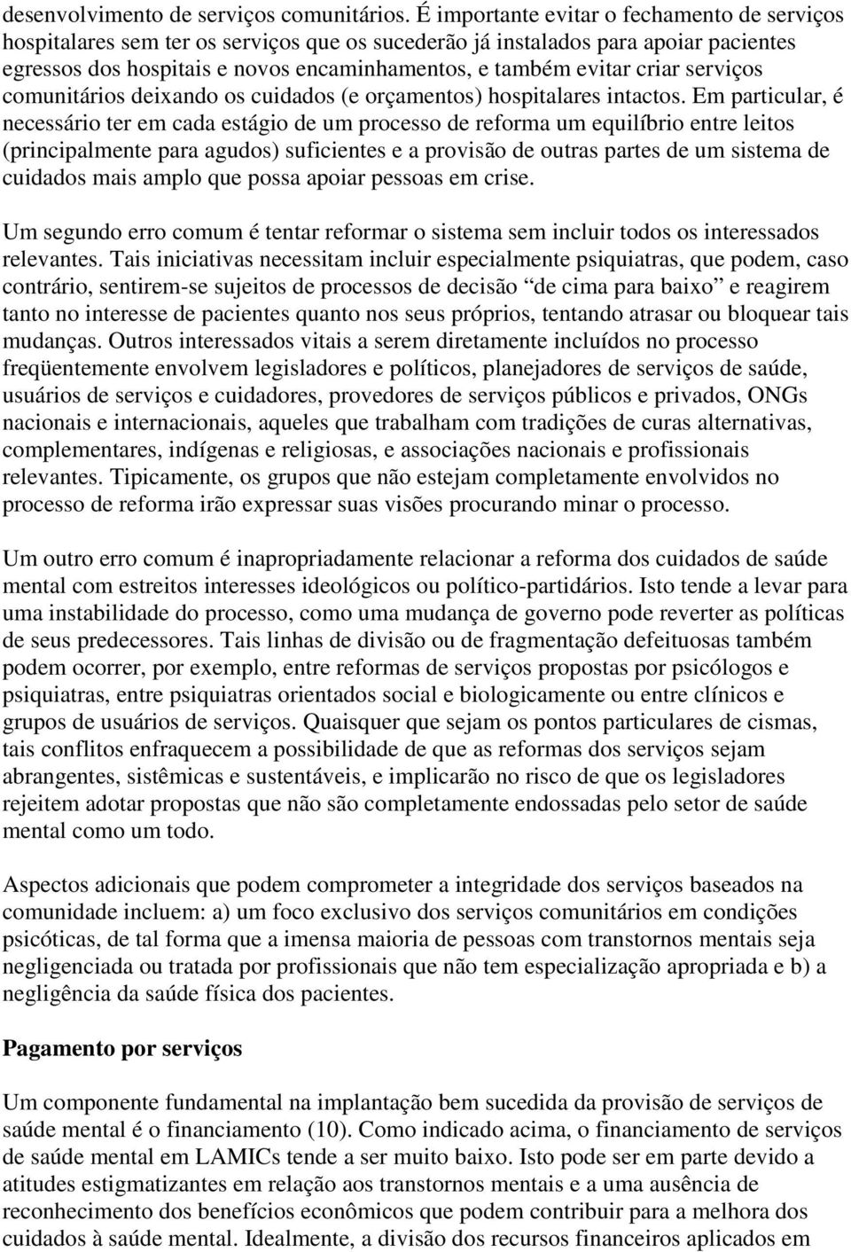 criar serviços comunitários deixando os cuidados (e orçamentos) hospitalares intactos.