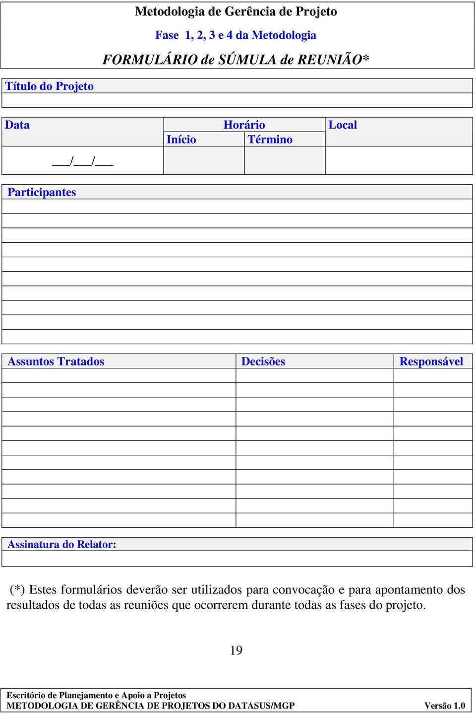 Responsável Assinatura do Relator: (*) Estes formulários deverão ser utilizados para convocação e