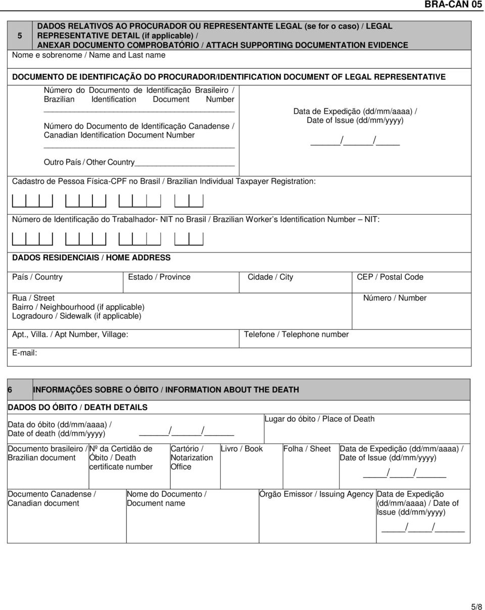 Identification Document Number Número do Documento de Identificação Canadense / Canadian Identification Document Number Outro País / Other Country Cadastro de Pessoa Física-CPF no Brasil / Brazilian