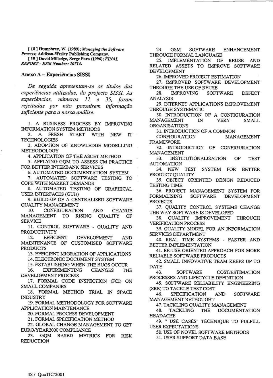 ^encias, numeros 11 e 35, foram rejez"tadas par ndo possuzrem informavda sujiciente para a nossa azzdlise. I. A BUSINESS PROCESS BY IMPROVING INFORMATION SYSTEM METHODS 2.