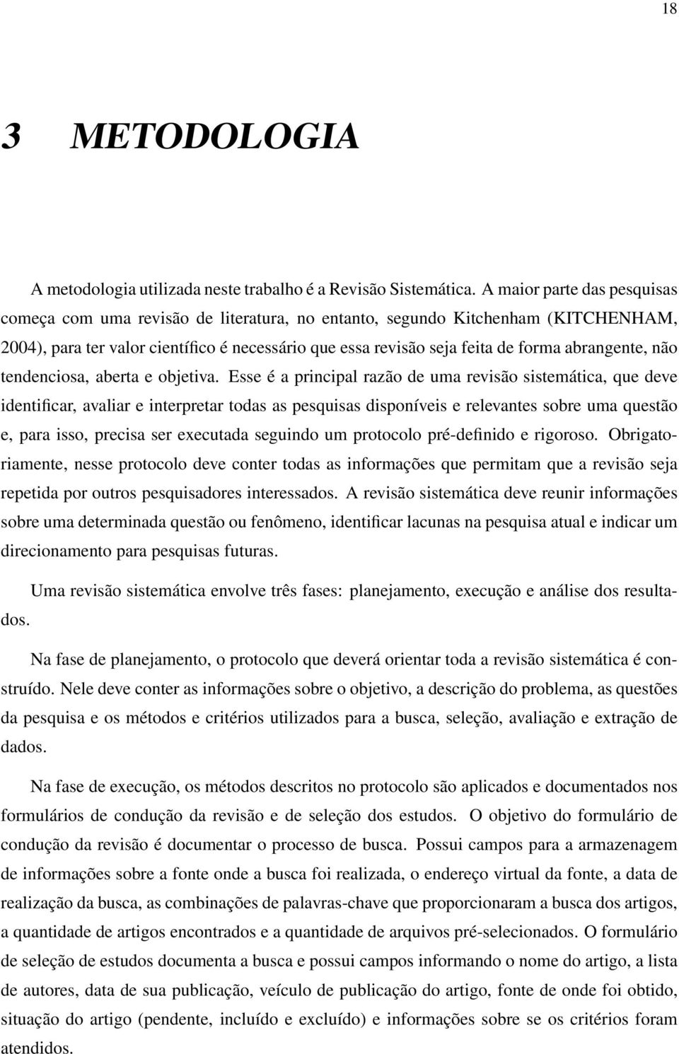 abrangente, não tendenciosa, aberta e objetiva.