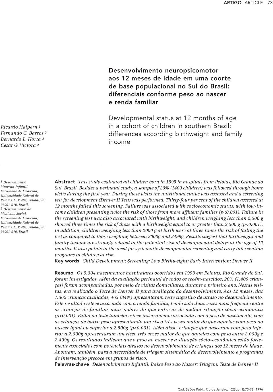 Victora 2 Developmental status at 12 months of age in a cohort of children in southern Brazil: differences according birthweight and family income 1 Departamento Materno-Infantil, Faculdade de