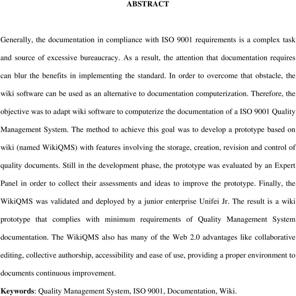 In order to overcome that obstacle, the wiki software can be used as an alternative to documentation computerization.