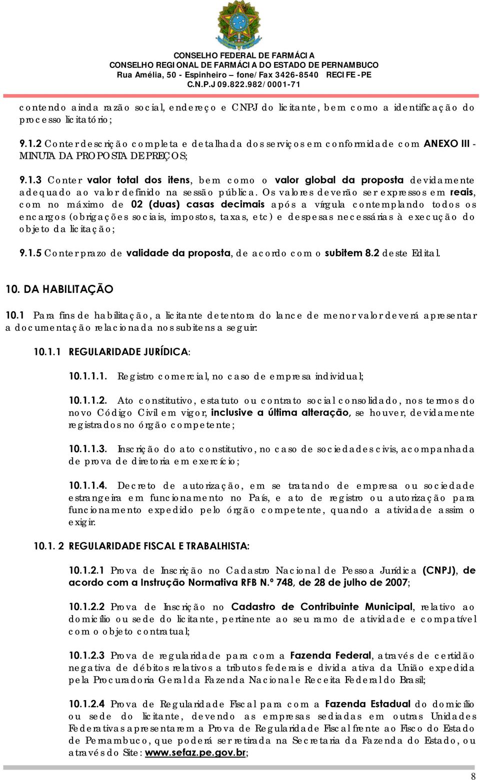 3 Conter valor total dos itens, bem como o valor global da proposta devidamente adequado ao valor definido na sessão pública.