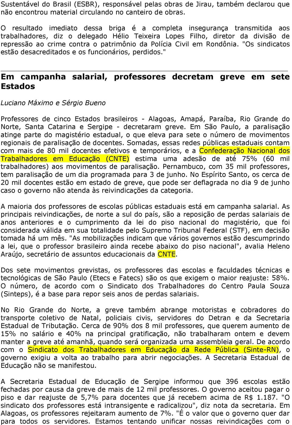 Polícia Civil em Rondônia. "Os sindicatos estão desacreditados e os funcionários, perdidos.