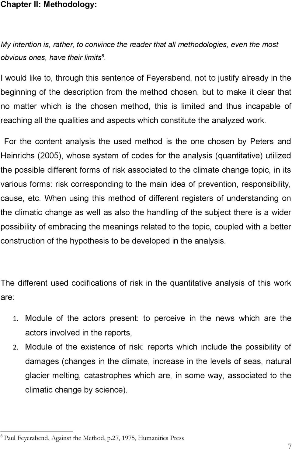 method, this is limited and thus incapable of reaching all the qualities and aspects which constitute the analyzed work.