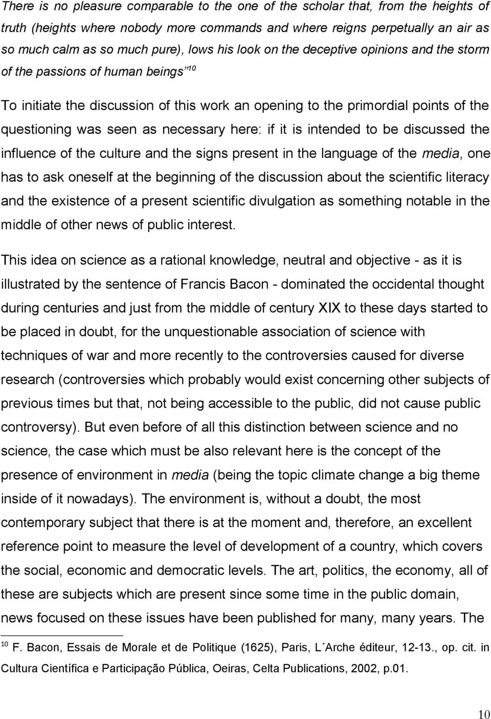 necessary here: if it is intended to be discussed the influence of the culture and the signs present in the language of the media, one has to ask oneself at the beginning of the discussion about the