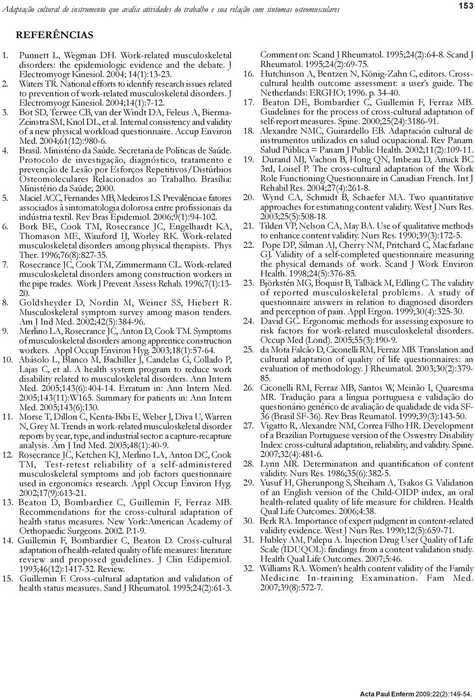 National efforts to identify research issues related to prevention of work-related musculoskeletal disorders. J Electromyogr Kinesiol. 2004;14(1):7-12. 3.