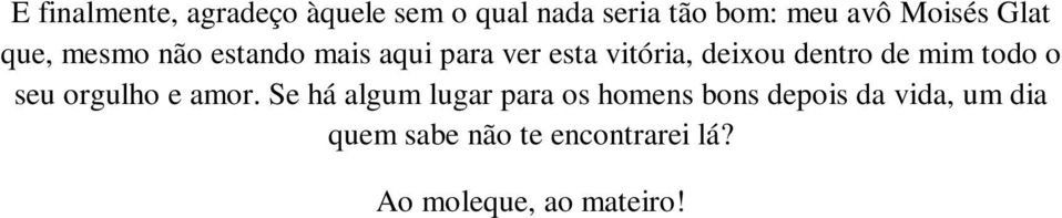 de mim todo o seu orgulho e amor.