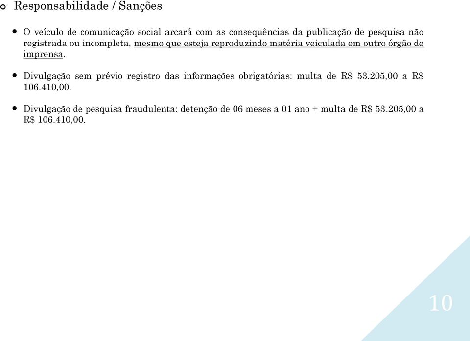 imprensa. Divulgação sem prévio registro das informações obrigatórias: multa de R$ 53.205,00 a R$ 106.