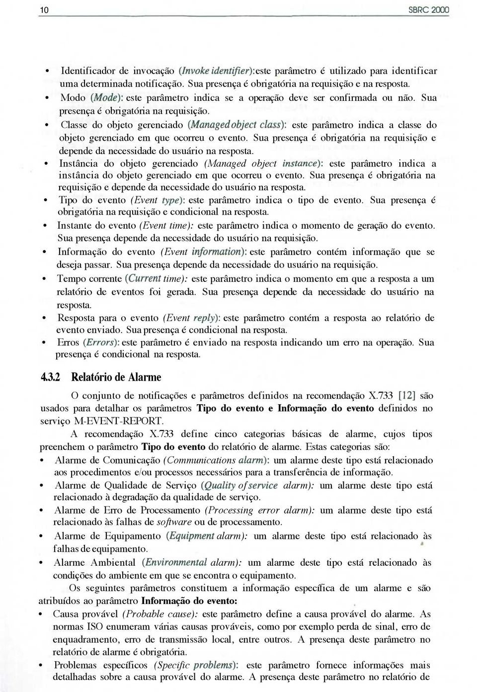 Classe do objeto gerenciado (Managed object class): este parâmetro indica a classe do objeto gerenciado em que ocorreu o evento.