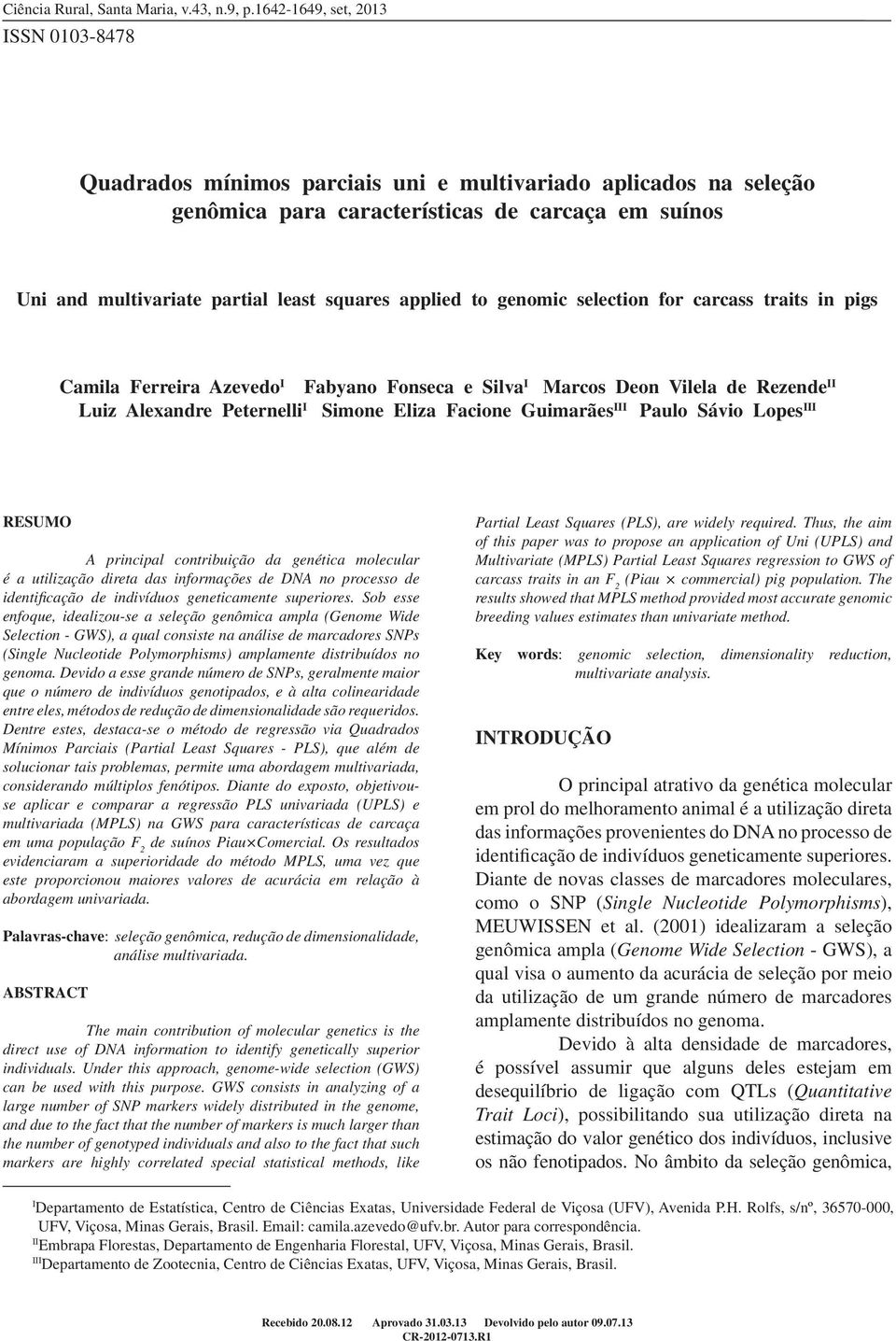 carcass trats n pgs Camla Ferrera Azevedo I Fabyano Fonseca e Slva I Marcos Deon lela de ezende II Luz Alexandre Peternell I Smone Elza Facone Gumarães III Paulo Sávo Lopes III ESUMO A prncpal