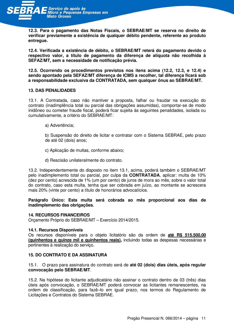 prévia. 2.5. Ocorrendo os procedimentos previstos nos itens acima (2.2, 2.3, e 2.