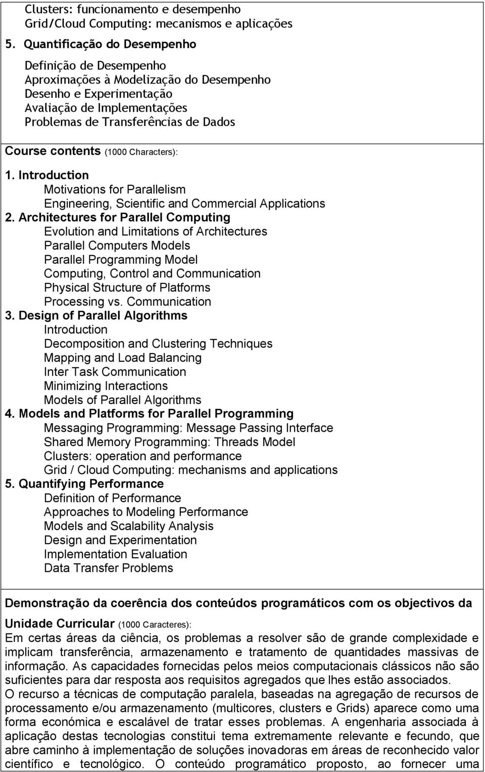 (1000 Characters): 1. Introduction Motivations for Parallelism Engineering, Scientific and Commercial Applications 2.