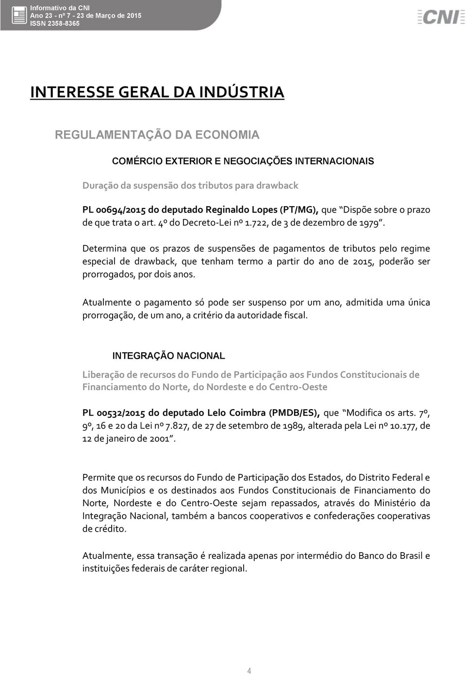 Determina que os prazos de suspensões de pagamentos de tributos pelo regime especial de drawback, que tenham termo a partir do ano de 2015, poderão ser prorrogados, por dois anos.